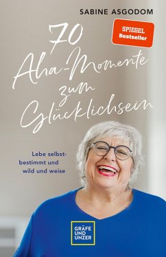 70 Aha-Momente zum Glücklichsein (eBook, ePUB) - Asgodom, Sabine