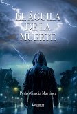 El águila de la muerte (eBook, ePUB)