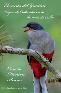 El canto del Guatiní. Topes de Collantes en la historia de Cuba (eBook, ePUB) - Montero Acuña, Ernesto