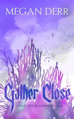 Gather Close (Natures in Harmony, #2) (eBook, ePUB) - Derr, Megan