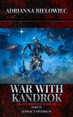 War with Kandrok; Death Bringer; Book III; Part II (eBook, ePUB) - Bielowiec, Adrianna