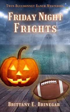 Friday Night Frights (Twin Bluebonnet Ranch Mysteries) (eBook, ePUB) - Brinegar, Brittany E.