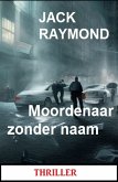 Moordenaar zonder naam: Thriller (eBook, ePUB)