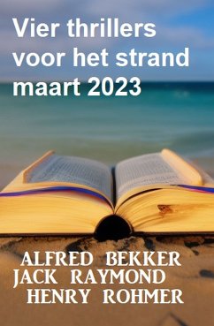 Vier thrillers voor het strand maart 2023 (eBook, ePUB) - Bekker, Alfred; Raymond, Jack; Rohmer, Henry