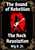 The Sound of Rebellion The Rock Revolution (eBook, ePUB)