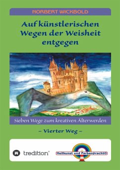 Sieben Wege zum kreativen Älterwerden 4 (eBook, ePUB) - Wickbold, Norbert