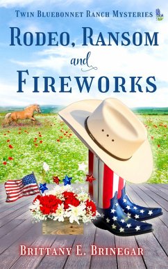 Rodeo, Ransom, and Fireworks (Twin Bluebonnet Ranch Mysteries) (eBook, ePUB) - Brinegar, Brittany E.