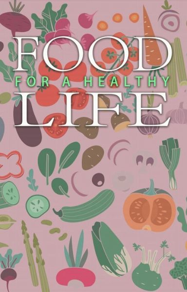 Food For A Healthy Life (eBook, ePUB) Food For A Healthy Life (eBook, ePUB)