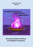 Energetische Reinigung -> Transformation -> Manifestation (eBook, ePUB)