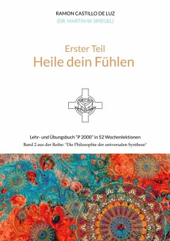 Erster Teil: HEILE DEIN FÜHLEN (eBook, ePUB) - Spiegel, Martin