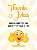 Thumbs Up Jokes: The funniest 1001 joke about everything in life (eBook, ePUB)