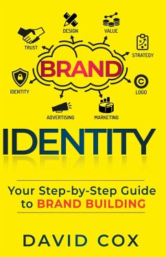 Brand Identity Your Step-by-Step Guide To Brand Building (eBook, ePUB) - Cox, David