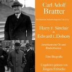 Carl Adolf Bratter: Harry F. Sinclair und Edward L. Doheny. Amerikanische Öl- und Räuberbarone. Eine Biografie (MP3-Download)