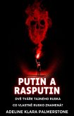 Putin a Rasputin: Dve tváre tajného Ruska Co vlastne Rusko znamená? (eBook, ePUB)