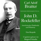 Carl Adolf Bratter: John D. Rockefeller. Amerikanischer Ölmilliardär und Philantrop. Eine Biografie (MP3-Download)
