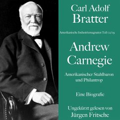 Carl Adolf Bratter: Andrew Carnegie. Amerikanischer Stahlbaron und Philantrop. Eine Biografie (MP3-Download) - Bratter, Carl Adolf