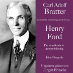 Carl Adolf Bratter: Henry Ford. Der amerikanische Automobilkönig. Eine Biografie (MP3-Download)