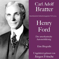 Carl Adolf Bratter: Henry Ford. Der amerikanische Automobilkönig. Eine Biografie (MP3-Download) - Bratter, Carl Adolf