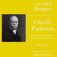 Carl Adolf Bratter: John H. Patterson. Der amerikanische König der NCR-Registrierkassen. Eine Biografie (MP3-Download) - Bratter, Carl Adolf