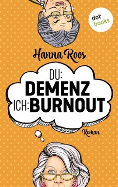 Du: Demenz, ich: Burnout - oder: Der Geschmack von Kullerpfirsisch (eBook, ePUB) - Roos, Hanna