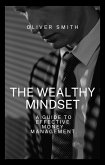 The Wealthy Mindset: A guide to Effective Money Management (eBook, ePUB)
