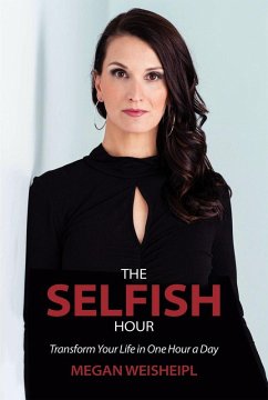 The Selfish Hour (eBook, ePUB) - Weisheipl, Megan