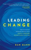 Leading Change: How to Achieve Superior Results with Gentle Pressure Relentlessly Applied (eBook, ePUB)