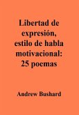 Libertad de expresión, estilo de habla motivacional: 25 poemas (eBook, ePUB)