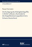 Die Auslegung des Arbeitgeberbegriffes in Artikel 15 Absatz 2 Buchstabe b) des Doppelbesteuerungsabkommens Schweiz-Deutschland (eBook, ePUB)