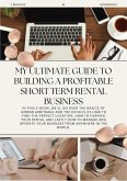 My Ultimate Guide to Building a Profitable Short Term Rental Business (eBook, ePUB)