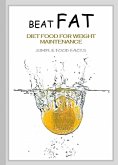 Beat Fat, Diet Food for Weight Maintenance, Simple Food Facts (eBook, ePUB)