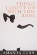 Things I Didn't Do with This Body... - Bild 1