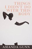 Things I Didn't Do with This Body (eBook, ePUB)