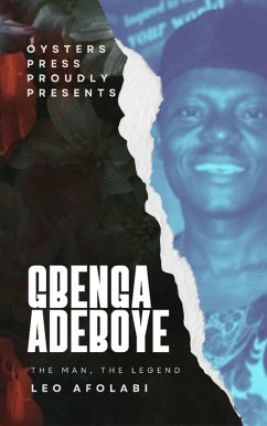 Gbenga Adeboye - The Man, The Legend (eBook, ePUB) - Afolabi, Leo