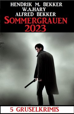 Sommergrauen 2023: 5 Gruselkrimis (eBook, ePUB) - Bekker, Alfred; Bekker, Hendrik M.; Hary, W. A.