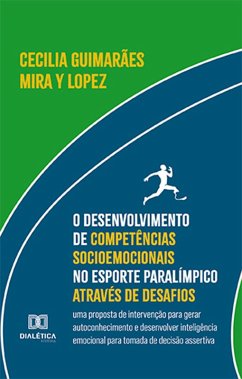 O desenvolvimento de competências socioemocionais no esporte paralímpico através de desafios (eBook, ePUB) - Lopez, Cecilia Guimarães Mira y