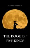 The Book of Five Rings by Miyamoto Musashi - Timeless Wisdom on Strategy, Martial Arts, and the Way of the Samurai for Modern Success (eBook, ePUB)