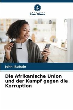 Die Afrikanische Union und der Kampf gegen die Korruption - Ikubaje, John