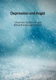 Depression und Angst - Ursachen, Symptome und Behandlungsmöglichkeiten