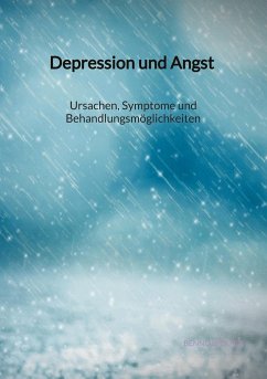 Depression und Angst - Ursachen, Symptome und Behandlungsmöglichkeiten - Wolter, Benno