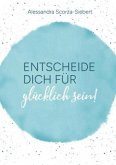 Entscheide Dich für glücklich sein