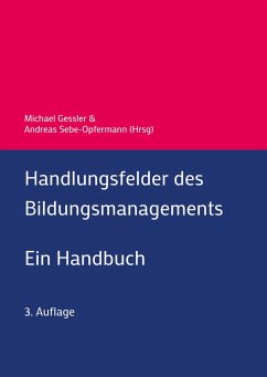 Handlungsfelder des Bildungsmanagements - Gessler, Michael;Sebe-Opfermann, Andreas;Bernecker, Michael