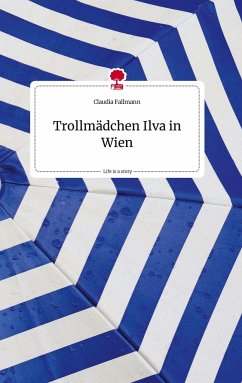 Trollmädchen Ilva in Wien. Life is a Story - story.one - Fallmann, Claudia