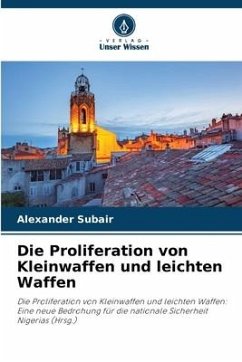 Die Proliferation von Kleinwaffen und leichten Waffen - Subair, Alexander