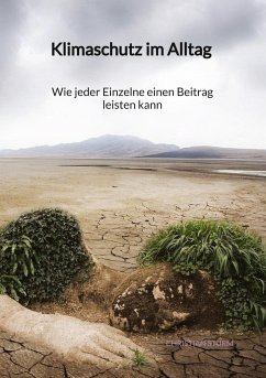 Klimaschutz im Alltag - Wie jeder Einzelne einen Beitrag leisten kann - Sturm, Christian