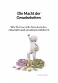 Die Macht der Gewohnheiten - Wie Sie finanzielle Gewohnheiten entwickeln und von diesen profitieren