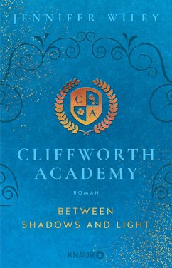 Between Shadows and Light / Cliffworth Academy Bd.2 - Wiley, Jennifer