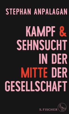 Kampf und Sehnsucht in der Mitte der Gesellschaft - Anpalagan, Stephan