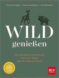 Wild genießen - Teppe, Christian;Kochmann, Yasmin;Kochmann, Kai