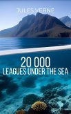 Twenty Thousand Leagues Under the Sea by Jules Verne - An Extraordinary Voyage into the Depths of the Unknown in this Classic Science Fiction Adventure (eBook, ePUB)